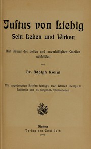 Cover of: Justus von Liebig: sein Leben und Wirken auf Grund der besten und zuverlässigsten Quellen geschildert