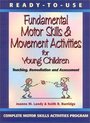 Cover of: Ready to Use Fundamental Motor Skills & Movement Activities for Young Children by Joanne M. Landy, Keith R. Burridge