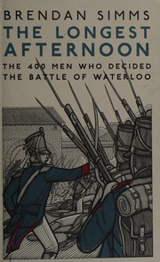 Cover of: The longest afternoon: the four hundred men who decided the Battle of Waterloo