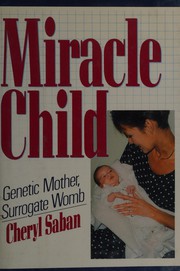 Cover of: Miracle child: genetic mother, surrogate womb