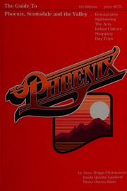 Phoenix, a guide to Phoenix, Scottsdale and the Valley by Anne Christensen, Linda Lambert, Diana Sikes