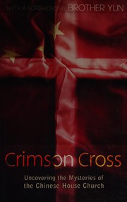 Cover of: Crimson Cross: Uncovering the Mysteries of the Chinese House Church