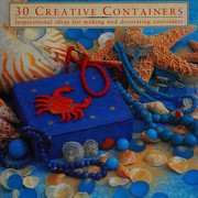Cover of: 30 creative containers: inspirational ideas for making and decorating containers.