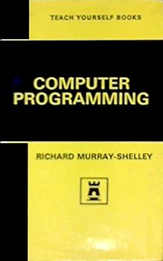 Teach yourself computer programming by Richard Murray-Shelley