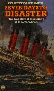 Cover of: Seven Days to Disaster: The Sinking of the Lusitania