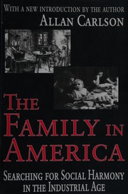 Cover of: The family in America: searching for social harmony in the industrial age