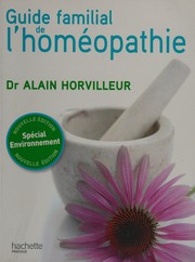 Cover of: Guide familial de l'homéopathie by Alain Horvilleur
