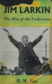 Cover of: Jim Larkin: the rise of the underman.