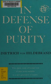 In defense of purity by Dietrich Von Hildebrand
