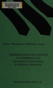 Cover of: Versification and syntax in Jeremiah 2-25: syntactical constraints in Hebrew colometry