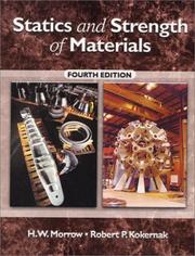 Statics and strength of materials by H. W. Morrow, Harold I. Morrow, Robert P. Kokernak