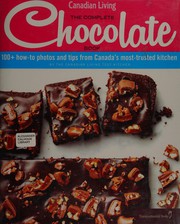 The complete chocolate book by Canadian Living Test Kitchen