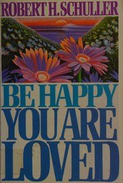 Cover of: Be happy you are loved
