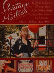 Cover of: Vintage Parties: A Guide to Throwing Themed Events - From Gatsby Galas to Mad Men Martinis and Much More