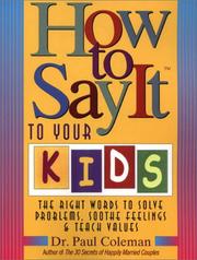 Cover of: How to Say It to Your Kids: The Right Words to Solve Problems, Soothe Feelings, & Teach Values (How to Say It...)