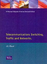 Telecommunications switching, traffic and networks by J. E. Flood