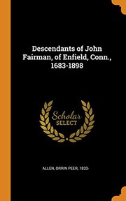 Cover of: Descendants of John Fairman, of Enfield, Conn., 1683-1898 by Orrin Peer Allen