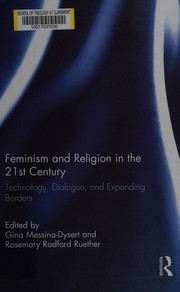 Cover of: Feminism and religion in the 21st century: technology, dialogue, and expanding borders