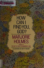 Cover of: How can I find you, God? by Marjorie Holmes