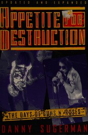 Cover of: Appetite for destruction: the days of Guns n' Roses