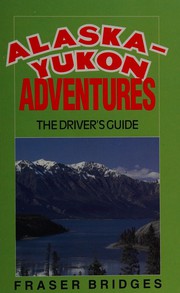 Cover of: Alaska-Yukon Adventures by Fraser Bridges