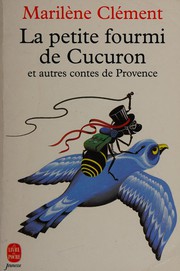 Cover of: La petite fourmi de Cucuron: et autres contes de Provence : récits du folklore provençal