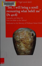 Cover of: "See, I will bring a scroll recounting what befell me" (Ps 40:8): epigraphy and daily life from the Bible to the Talmud : dedicated to the memory of Professor Hanan Eshel