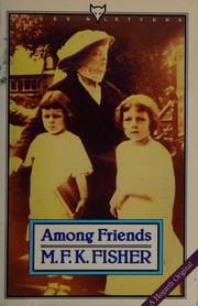 Cover of: Among friends by M. F. K. Fisher