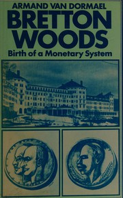 Cover of: Bretton Woods: birth of a monetary system