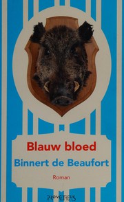 Cover of: Blauw bloed by Binnert de Beaufort
