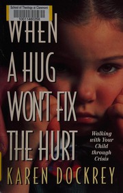 Cover of: When a hug won't fix the hurt