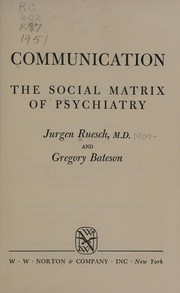 Cover of: Communication: the social matrix of psychiatry