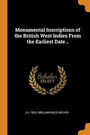 Cover of: Monumental Inscriptions of the British West Indies from the Earliest Date .. by J. H. Lawrence-Archer