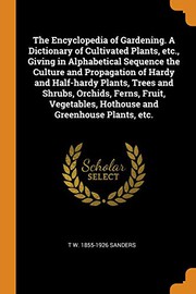 Cover of: The Encyclopedia of Gardening. A Dictionary of Cultivated Plants, etc., Giving in Alphabetical Sequence the Culture and Propagation of Hardy and ... Hothouse and Greenhouse Plants, etc.