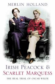 Irish peacock & scarlet marquess : the real trial of Oscar Wilde