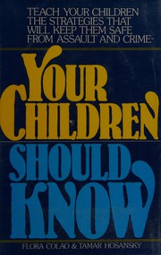 Cover of: Your children should know: teach your children the strategies that will keep them safe from assault and crime