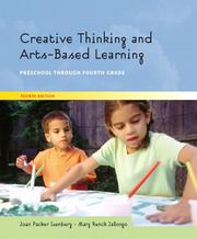 Cover of: Creative Thinking and Arts-Based Learning: Preschool Through Fourth Grade (4th Edition)