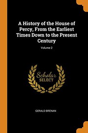 Cover of: A History of the House of Percy, from the Earliest Times Down to the Present Century; Volume 2