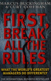 First Break All the Rules by Marcus Buckingham, Curt Coffman
