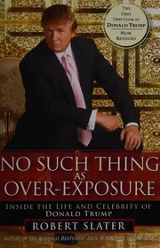 Cover of: No such thing as over-exposure: inside the life and celebrity of Donald Trump