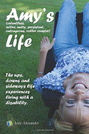 Cover of: Amy's  Life!: The Ups, Downs and Sideways Life Experiences Living with a Disability