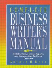 Complete business writer's manual : model letters, memos, reports and presentations for every occasion