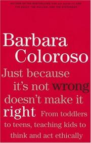 Just Because It's Not Wrong Doesn't Make It Right by Barbara Coloroso