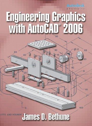 Engineering Graphics with AutoCAD® 2006 James D. Bethune