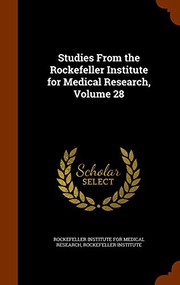 Cover of: Studies From the Rockefeller Institute for Medical Research, Volume 28
