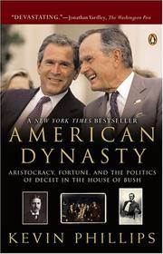 Cover of: American dynasty by Kevin P. Phillips, Kevin Phillips