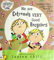 Cover of: We Are Extremely Very Good Recyclers (Charlie & Lola)