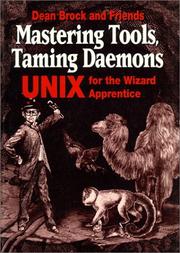 Cover of: Mastering Tools, Taming Daemons: UNIX for the Wizard Apprentice
