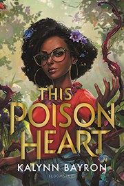 This Poison Heart by Kalynn Bayron, Paz Pruneda Gozálvez