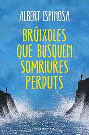 Cover of: Brúixoles que busquen somriures perduts by Albert Espinosa, Silvia Pons Pradilla;